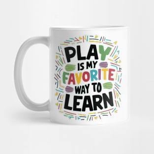 Play Is My Favorite Way To Learn Mug